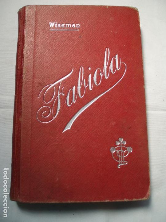 Libros antiguos: FABIOLA O LA IGLESIA DELAS CATACUMBAS POR EL CARDENAL WISEMAN. 1905