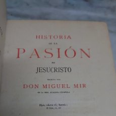 Libri antichi: A761 HISTORIA DE LA PASION DE CRISTO MIGUEL MIR. QUINTA EDICIÓN 1893