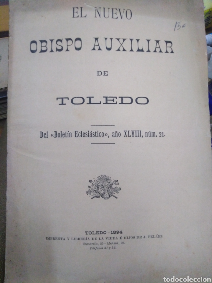 Libros antiguos: EL NUEVO OBISPO AUXILIAR DE TOLEDO-DEL BOLET&Iacute;N ECLESI&Aacute;STICO A&Ntilde;O XLVIII,N&deg;21,TOLEDO 1894