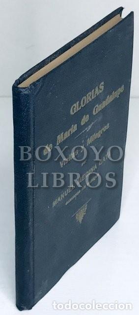 Livros antigos: Glorias de Mar&iacute;a de Guadalupe. Visitas y milagros. Por Manuel Medina Gata, can&oacute;nigo de Badajoz