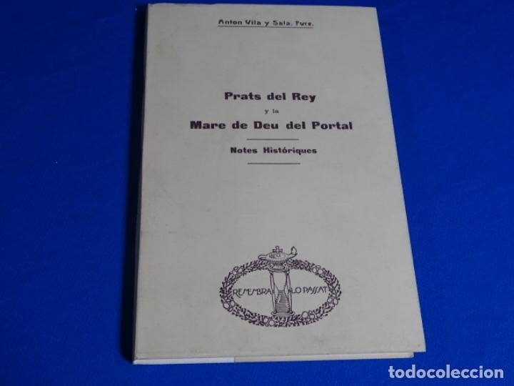 Livros antigos: PRAT DEL REY Y LA MARE DE DEU DEL PORTAL.ANTON VILA I SALA.1913.