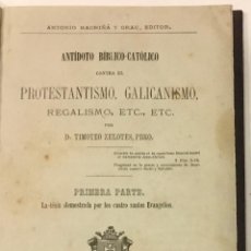 Libros antiguos: ANTÍDOTO BÍBLICO-CATÓLICO CONTRA EL PROTESTANTISMO,...ZELOTES, TIMOTEO. 1870.. Lote 226795735