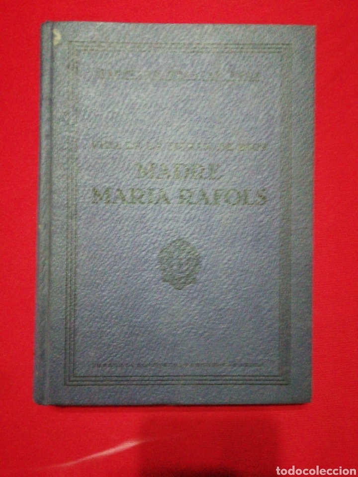 Old books: De la vida, gracias y virtudes de la Sierva de Dios Madre Mar&iacute;a Rafols, Fundadora del Instituto de H