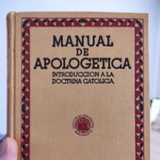 Libros antiguos: MANUAL DE APOLOGÉTICA. INTRODUCCIÓN A LA DOCTRINA CATÓLICA (1929). Lote 235155445