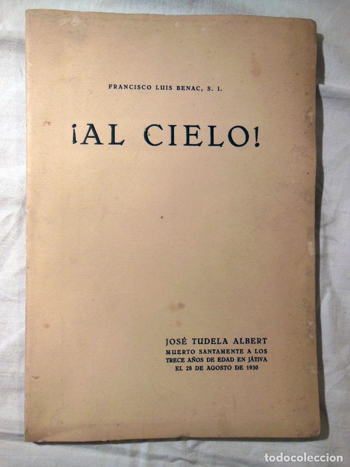 Libros antiguos: AL CIELO! (Jos&eacute; Tudela Albert) 1931 FRANCISCO LUIS BENAC