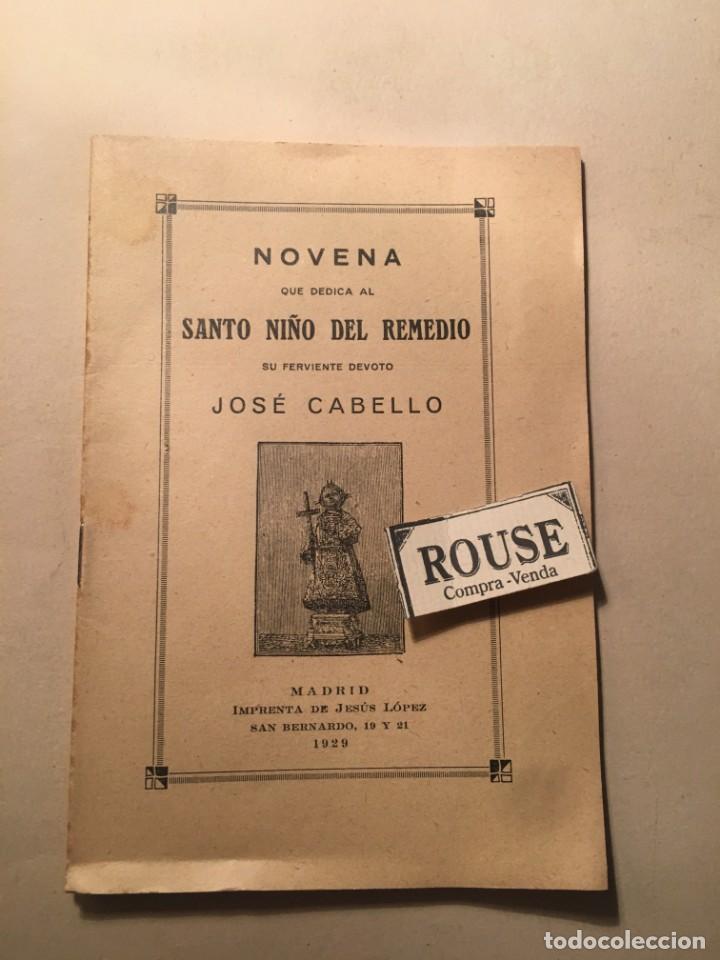 Libros antiguos: NOVENA QUE DEDICA AL SANTO NI&Ntilde;O DEL REMEDIO SU FERVIENTE DEVOTO JOS&Eacute; CABELLO - MADRID IMPR. DE JESUS