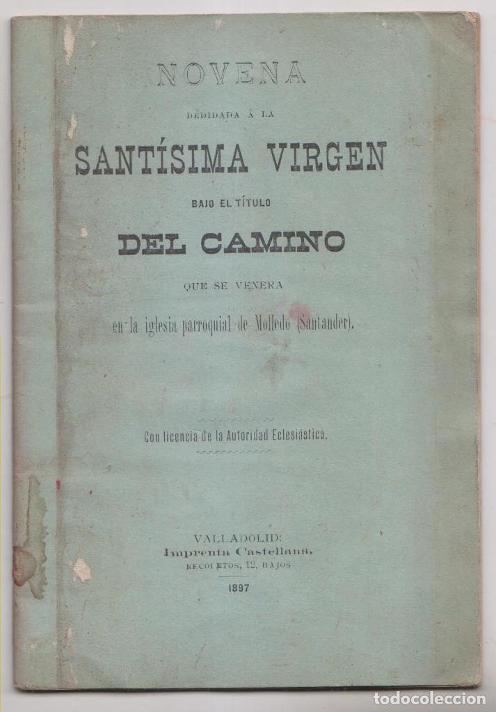 Libri antichi: NOVENA DE LA SANT&Iacute;SIMA VIRGEN DEL CAMINO QUE SE VENERA EN MOLLEDO, CANTABRIA. 1897