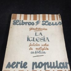 Libros antiguos: LA IGLESIA JUICIOS SOBRE LA RELIGION CATOLICA, GÉRARD SERVEZE. LIBROS ZEUS 1933. Lote 269786638