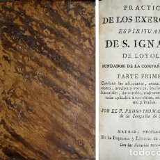 Libros antiguos: TORRUBIA, P. PRÁCTICA DE LOS EXERCICIOS ESPIRITUALES DE SAN IGNACIO DE LOYOLA. PARTE I (DE 2). 1788.