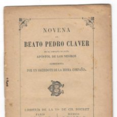 Libros antiguos: 1897 / NOVENA AL BEATO PEDRO CLAVER DE LA COMPAÑÍA DE JESÚS, APÓSTOL DE LOS NEGROS COMPUESTA POR UN. Lote 280188203