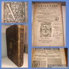 Libri antichi: AÑO 1581 – SUMMAE TOTIUS THEOLOGIAE SANCTI / THOMAE AQUINATIS (TOMÁS DE AQUINO) TERTIA PARS - 36 CM