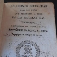 Libros antiguos: 1837 LIBRO LECCIONES ESCOGIDAS PARA NIÑOS APRENDEN LEER ESCUELAS PIAS PADRE PASCUAL SUAREZ
