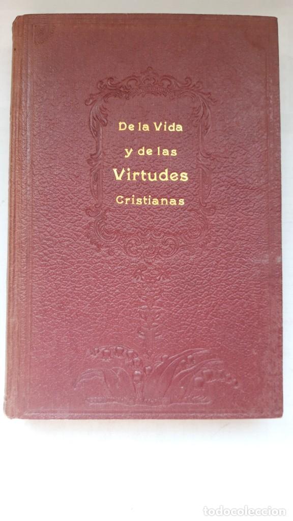 Libri antichi: DE LA VIDA Y DE LAS VIRTUDES CRISTIANAS. 1903. MONSE&Ntilde;OR CARLOS GAY. (TOMO II de III)