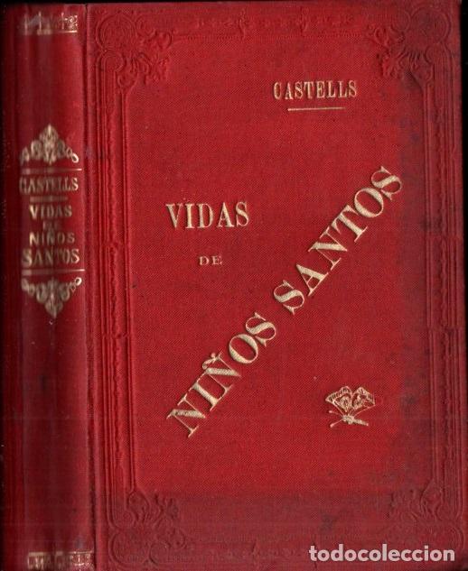 Libros antiguos: CASTELLS : VIDAS DE NI&Ntilde;OS SANTOS (HORMIGA DE ORO, 1900)