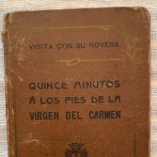 Libros antiguos: C-13 LIBRILLO “ QUINCE MINUTOS A LOS PIES DE LA VIRGEN DEL CARMEN”1908