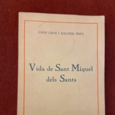 Libros antiguos: VIDA DE SANT MIQUEL DELS SANTS - VIC 1935. Lote 301527128