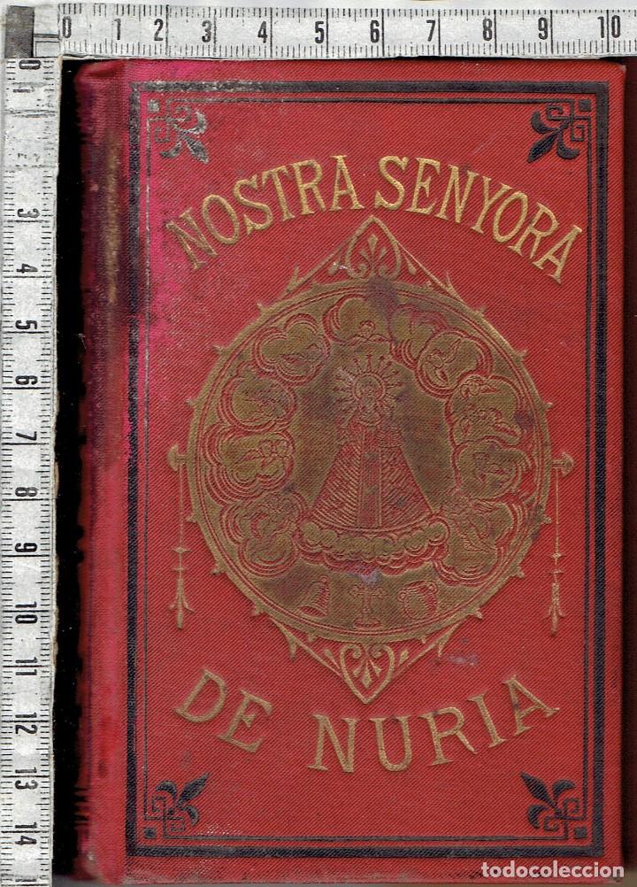 Livros antigos: LIBRO HISTORIA Y MIRACLES DE NUESTRA SE&Ntilde;ORA DE N&Uacute;RIA Dr. FRANCESCH MAR&Eacute;S, PREBERE.-1896.