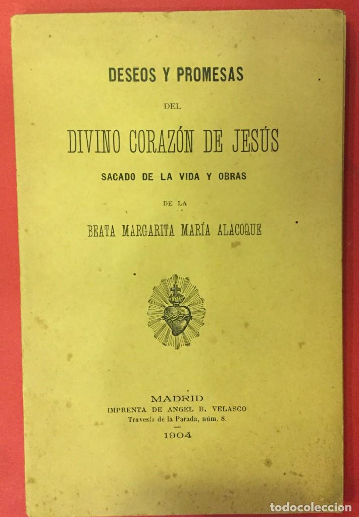 Libros antiguos: DESEOS Y PROMESAS DEL SAGRADO CORAZON DE JESUS, MARGARITA M&ordf; ALACOQUE 1904