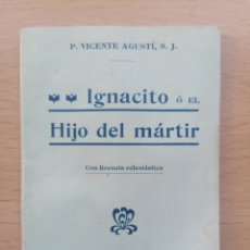 Libros antiguos: IGNACITO O EL HIJO DEL MÁRTIR. VICENTE AGUSTÍ. 1906. 120 X80 MM. 32 PGS