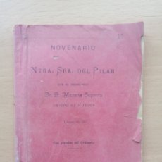 Libros antiguos: NOVENARIO NUESTRA SEÑORA DEL PILAR. MARIANO SUPERVÍA. 1899. 48 PGS. 150 X 105MM