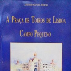 Livres anciens: MORAIS. (ANTÓNIO MANUEL) - A PRAÇA DE TOIROS DE LISBOA (CAMPO PEQUENO).. Lote 308620638