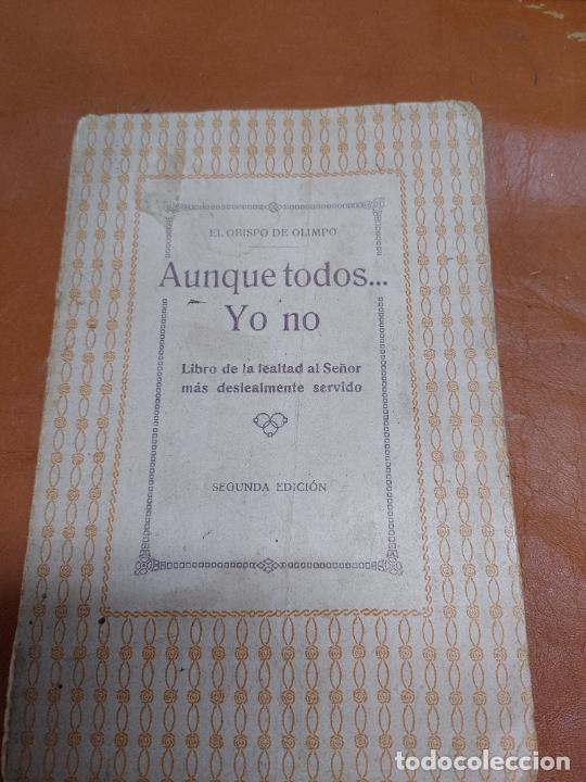 Libri antichi: AUNQUE TODOS YO NO 2&ordf;EDICION EL OBISPO DE OLIMPO A&Ntilde;O 1918 SAN BARTOLOME MALAGA
