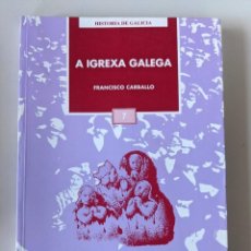 Libros antiguos: 1995 A IGREXA GALEGA - FRANCISCO CARBALLO - EDICIONS A NOSA TERRA. Lote 314370443