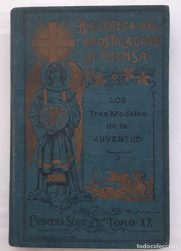 Libros antiguos: LOS TRES MODELOS DE LA JUVENTUD 1908 - Foto 1