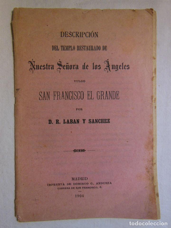 Libros antiguos: DESCRIPCI&Oacute;N DEL TEMPLO RESTAURADO DE NUESTRA SE&Ntilde;ORA D LOS &Aacute;NGELES VULGO SAN FRANCISCO EL GRANDE 1904