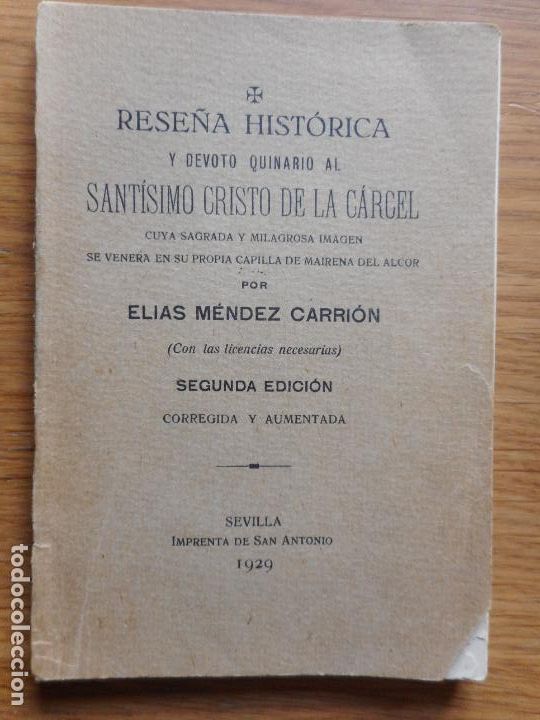 Livros antigos: ELIAS MENDEZ CARRION.RESE&Ntilde;A HISTORICA.SANTISIMO CRISTO DE LA CARCEL.MAIRENA ALCOR.SEVILLA 1929