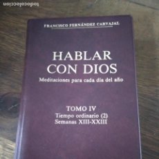 Libros antiguos: HABLAR CON DIOS (TOMO IV), FRANCISCO FERNÁNDEZ CARVAJAL. L.29983. Lote 402260364