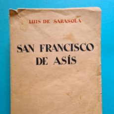 Libros antiguos: SAN FRANCISCO DE ASIS - LUIS DE SARASOLA - 1ª ED. 1929 - 601 PAGS. CON DEDICATORIA DEL AUTOR. Lote 336827803