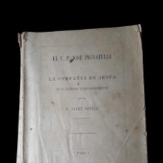 Libros antiguos: EL V.P. JOSÉ PIGNATELLI Y LA COMPAÑÍA DE JESÚS EN SU EXTINCIÓN Y RESTABLECIMIENTO - NONELL - 1894