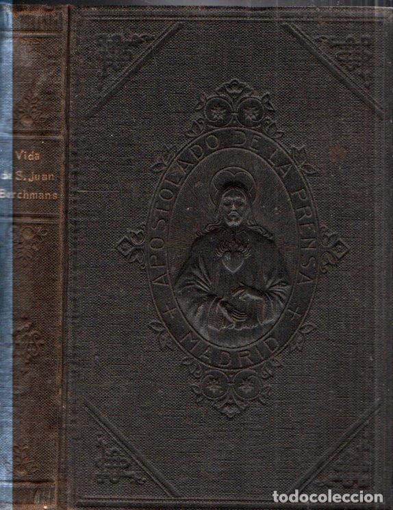 Antiquarische B&uuml;cher: VIDA Y ESCRITOS DEL ANG&Eacute;LICO JOVEN SAN JUAN BERCHMANS (APOSTOLADO PRENSA, 1901)