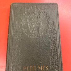 Libros antiguos: PETIT MES DE MARIA, EN CATALA, AÑO 1930. ANTIGUO MISAL RELIGIOSO. UNAS 120PGS 14X8CMS