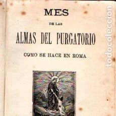Libros antiguos: MES DE LAS ALMAS DEL PURGATORIO COMO SE HACE EN ROMA (MONTSERRAT, 1889). Lote 402346094