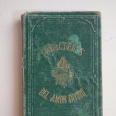 Libros antiguos: CARACTERES DEL AMOR DIVINO , APOSTOLADO DE LA ORACION . 6ª EDICION 1878 . SIGLO XIX. Lote 355137718