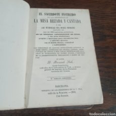 Libros antiguos: EL SACERDOTE INSTRUIDO EN LAS CEREMONIAS DE LA MISA REZADA Y CANTADA 1862. Lote 361188390
