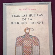 Libri antichi: TRAS LAS HUELLAS DE LA RELIGIÓN PERENNE FRITJOF SCHUON. Lote 362617725
