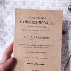 Libros antiguos: COMENTARIOS CANÓNICO-MORALES SOBRE RELIGIOSAS. P.J.B. FERRERES. 1905. Lote 366115476