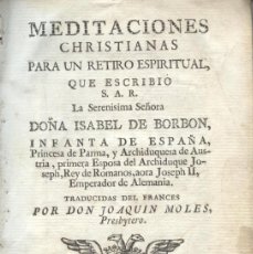 Libros antiguos: JOAQUIN MOLES: MEDITACIONES CHRISTIANAS PARA UN RETIRO ESPIRITUAL. EDICIÓN 1767. Lote 368789446