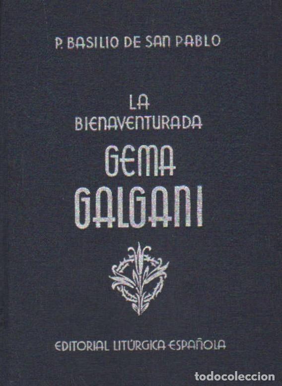 Livros antigos: LA BIENAVENTURADA GEMA GALGANI. DE SAN PABLO, P. BASILIO. A-RE-1782
