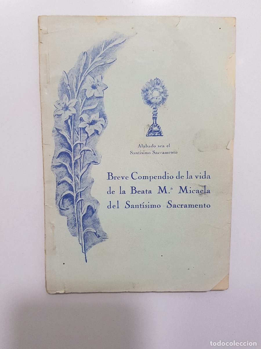 Libros antiguos: BREVE COMPENDIO DE LA VIDA DE LA BEATA M&ordf; MICAELA DEL SANT&Iacute;SIMO SACRAMENTO. 1925. TOMAS MONZONCILLO