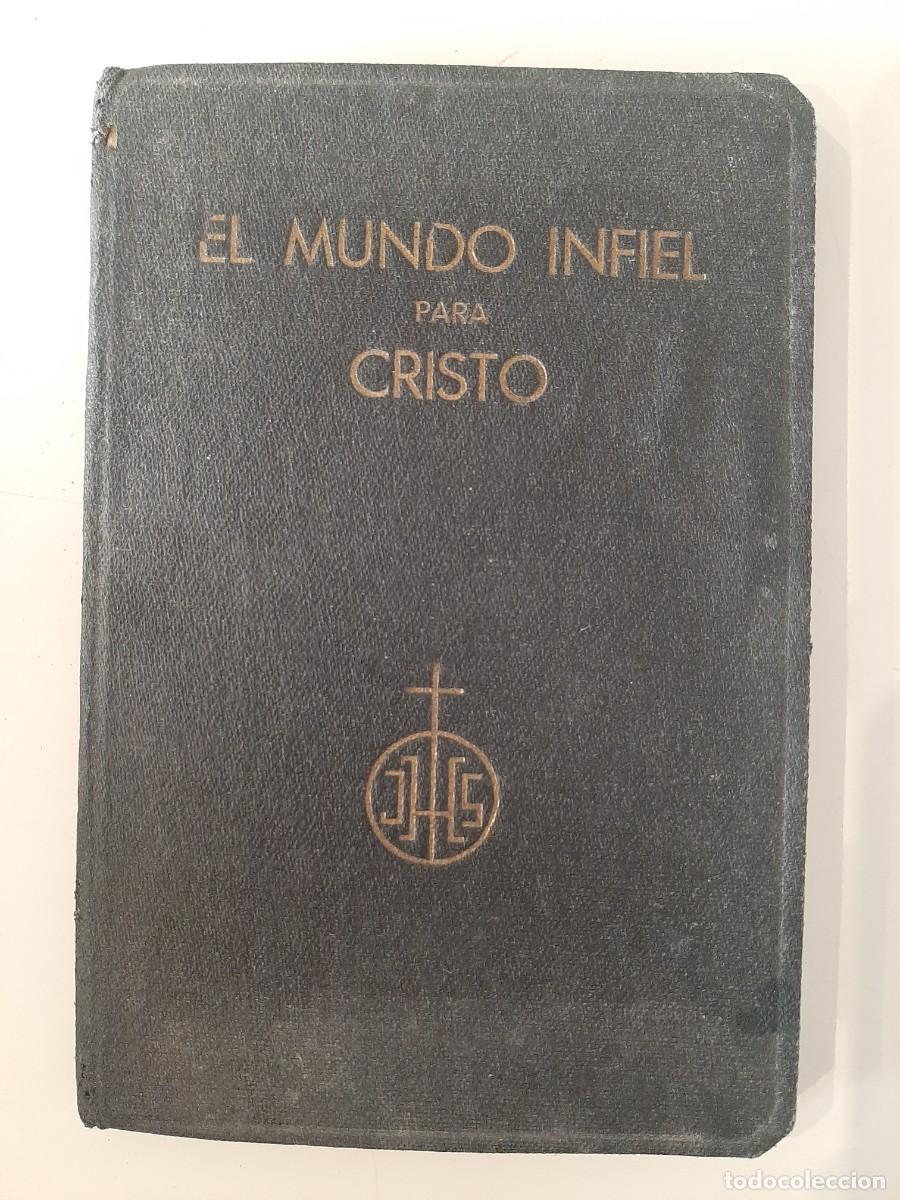 Old books: UN MUNDO INFIEL PARA CRISTO. SIN FECHA. A&Ntilde;OS 20?
