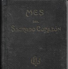 Libros antiguos: ANTIGUO LIBRO DE 1907 MES DEL SAGRADO CORAZON DE JESUS 320 PAGINAS. Lote 370760146