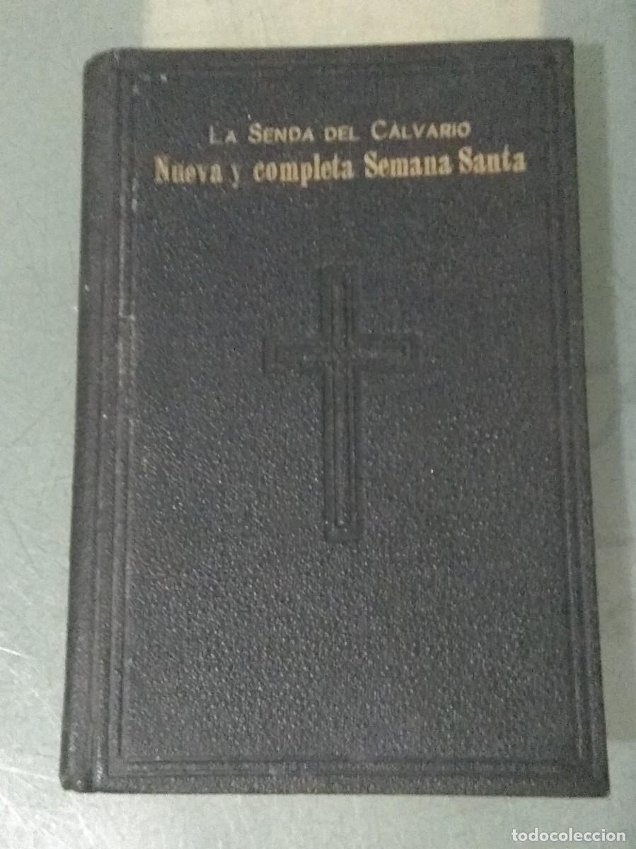 Libros antiguos: LA SENDA DEL CALVARIO. NUEVA Y COMPLETA SEMANA SANTA EN PROSA Y VERSO.