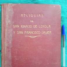 Libros antiguos: ANTIGUO LIBRO RELIQUIAS DE SAN IGNACIO DE LOYOLA Y SAN FRANCISCO JAVIER. MADRID 1924. Lote 377528589