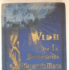 Libros antiguos: VIDA DE LA BIENAVENTURADA MARGARITA MARÍA ALACOQUE. 1899. Lote 378090384