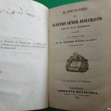 Libros antiguos: ANTIGUO LIBRO EL SANTO EVANGELIO DE NUESTRO SEÑOR JESUCRISTO. A.M. CLARET. BARCELONA 1856.. Lote 384588549
