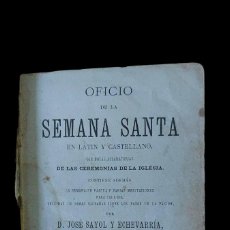 Libros antiguos: OFICIO DE LA SEMANA SANTA, EN LATIN Y CASTELLANO - JOSÉ SAYOL Y ECHEVARRIA.